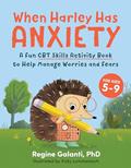 Read When Harley Has Anxiety: A Fun CBT Skills Activity Book to Help Manage Worries and Fears (For Kids 5-9), written by Regine Galanti PhD