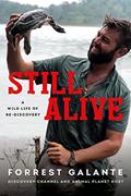 Read Still Alive: A Wild Life of Rediscovery, written by Forrest Galante