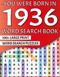 Read You Were Born In 1936: Large Print Word Search Puzzle Book For Adults And Seniors | Over 2100 Words In 100 Puzzles, written by Nilikas Wiliya Ca Publishing