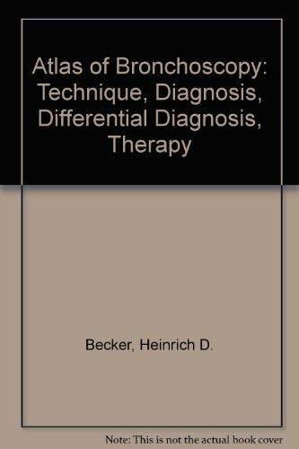 Read Atlas of Bronchoscopy: Technique, Diagnosis, Differential Diagnosis, Therapy, written by Heinrich D. Becker