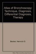 Read Atlas of Bronchoscopy: Technique, Diagnosis, Differential Diagnosis, Therapy, written by Heinrich D. Becker