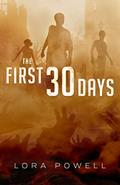 Read The First 30 Days: A Zombie Apocalypse Novel, written by Lora Powell