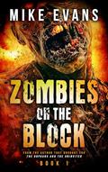 Read Zombies on The Block: A Zombie Survival Thriller (Zombies on The Block Book 1), written by Mike Evans