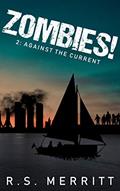 Read Zombies!: Book 2: Against the Current, written by R S Merritt Read Zombies!: Book 2: Against the Current, written by R S Merritt