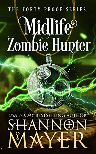 Read Midlife Zombie Hunter (The Forty Proof Series Book 5), written by Shannon Mayer