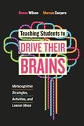 Read Teaching Students to Drive Their Brains: Metacognitive Strategies, Activities, and Lesson Ideas, written by Donna Wilson; Marcus Conyers