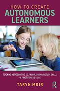 Read How to Create Autonomous Learners, written by Taryn Moir