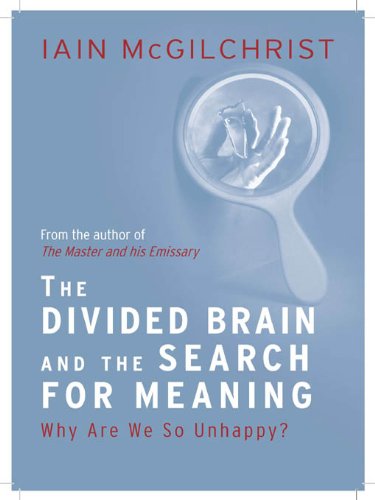 Read The Divided Brain and the Search for Meaning, written by Iain McGilchrist Read The Divided Brain and the Search for Meaning, written by Iain McGilchrist