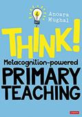 Read Think!: Metacognition-powered Primary Teaching (Corwin Ltd), written by Anoara Mughal