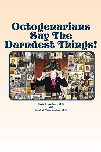 Read Octogenarians Say The Darndest Things!, written by David L. Anders M.D.; Rebekah Yates Anders M.D.