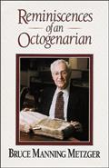 Read Reminiscences of an Octogenarian, written by Bruce M. Metzger
