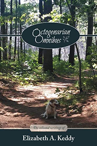 Read Octogenarian Omnibus The Collected Writings of Elizabeth A. Keddy: Black and White edition, written by Elizabeth A. Keddy Read Octogenarian Omnibus The Collected Writings of Elizabeth A. Keddy: Black and White edition, written by Elizabeth A. Keddy