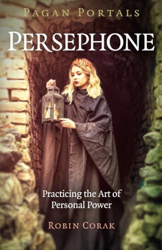 Read Pagan Portals - Persephone, written by Robin Corak Read Pagan Portals - Persephone, written by Robin Corak