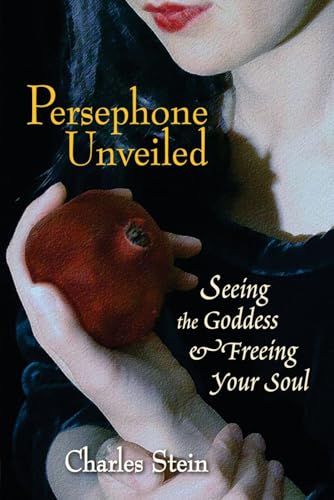 Read Persephone Unveiled: Seeing the Goddess and Freeing Your Soul, written by Charles Stein Read Persephone Unveiled: Seeing the Goddess and Freeing Your Soul, written by Charles Stein