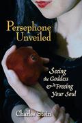 Read Persephone Unveiled: Seeing the Goddess and Freeing Your Soul, written by Charles Stein