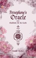 Read Persephone's Oracle: Guidebook for the Cards, written by Jennifer Heather