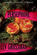 Read Persephone (Into Shadow collection), written by Lev Grossman