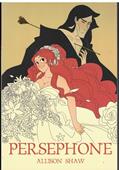 Read Persephone, written by Allison Shaw