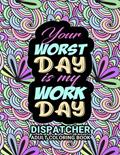 Read Dispatcher Adult Coloring Book: Funny Thank You 911 Police Dispatcher Gag Gift For Women And Men (Birthday, Christmas, Appreciation Day/Week and Retirement Gift ), written by 911 Dispatch Life