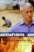 Read Dispatches from the Edge: A Memoir of War, Disasters, and Survival, written by Anderson Cooper