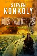 Read DISPATCHES: A Post-Apocalyptic Survival Thriller (Alex Fletcher Book 5), written by Steven Konkoly