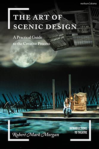 Read The Art of Scenic Design: A Practical Guide to the Creative Process (Introductions to Theatre), written by Robert Mark Morgan Read The Art of Scenic Design: A Practical Guide to the Creative Process (Introductions to Theatre), written by Robert Mark Morgan