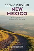 Read Scenic Driving New Mexico: Exploring the State's Most Spectacular Back Roads, written by Laurence Parent
