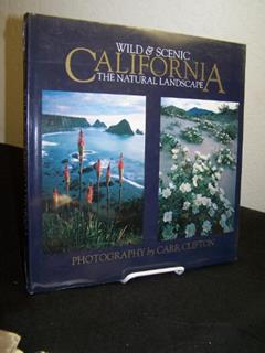 Wild & Scenic California: The Natural Landscape, written by Carr Clifton
