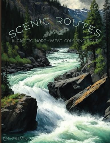 Read Scenic Routes: A Pacific Northwest Coloring Tour, written by T M Calvin Read Scenic Routes: A Pacific Northwest Coloring Tour, written by T M Calvin