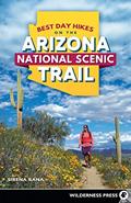 Read Best Day Hikes on the Arizona National Scenic Trail, written by Sirena Rana
