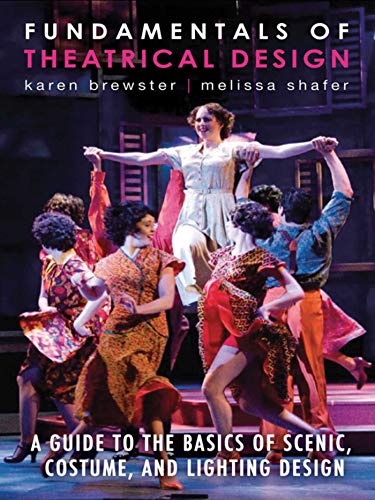 Read Fundamentals of Theatrical Design: A Guide to the Basics of Scenic, Costume, and Lighting Design, written by Karen Brewster; Melissa Shafer