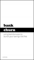 Read Bank Churn: Using Bank Bonuses to Launch Your Savings Risk-Free, written by Vince Wang