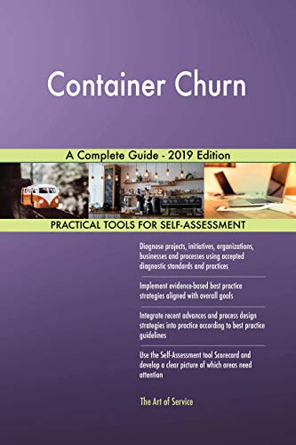 Read Container Churn A Complete Guide - 2019 Edition, written by Gerardus Blokdyk Read Container Churn A Complete Guide - 2019 Edition, written by Gerardus Blokdyk