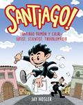 Read Santiago!: Santiago Ramón y Cajal!Artist, Scientist, Troublemaker, written by Jay Hosler Read Santiago!: Santiago Ramón y Cajal!Artist, Scientist, Troublemaker, written by Jay Hosler