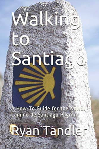Read Walking to Santiago: A How-To Guide for the Novice Camino de Santiago Pilgrim, written by Ryan Tandler Read Walking to Santiago: A How-To Guide for the Novice Camino de Santiago Pilgrim, written by Ryan Tandler