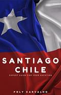 Read Santiago, Chile: Expert guide for your vacation - Explore the best of Santiago, Chile, written by Poly Carvalho