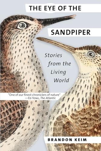 Read The Eye of the Sandpiper: Stories from the Living World, written by Brandon Keim Read The Eye of the Sandpiper: Stories from the Living World, written by Brandon Keim