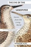 Read The Eye of the Sandpiper: Stories from the Living World, written by Brandon Keim