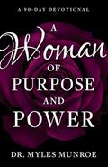 Read A Woman of Purpose and Power: A 90-Day Devotional, written by Myles Munroe
