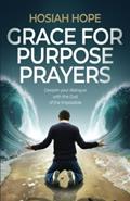 Read Grace for Purpose Prayers: Deepen your dialogue with the God of the impossible, written by Hosiah Hope