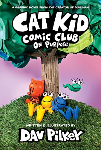 Read Cat Kid Comic Club: On Purpose: A Graphic Novel (Cat Kid Comic Club #3): From the Creator of Dog Man, written by Dav Pilkey