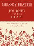 Read Journey to the Heart: Daily Reflections for Spiritual Growth, Embracing Creativity, and Discovering Your True Purpose, written by Melody Beattie