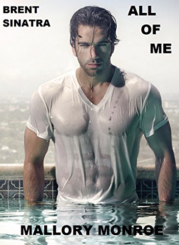 Read Brent Sinatra: All of Me (The Brent Sinatra series Book 1), written by Mallory Monroe