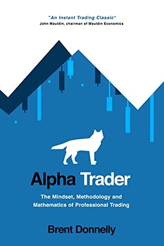 Read Alpha Trader: The Mindset, Methodology and Mathematics of Professional Trading, written by Brent Donnelly Read Alpha Trader: The Mindset, Methodology and Mathematics of Professional Trading, written by Brent Donnelly