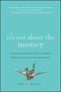 Read It's Not About the Money: Unlock Your Money Type to Achieve Spiritual and Financial Abundance, written by Brent Kessel