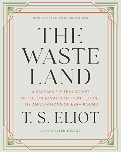 Read The Waste Land: A Facsimile & Transcript of the Original Drafts Including the Annotations of Ezra Pound, written by T. S. Eliot