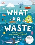 Read What a Waste: Trash, Recycling, and Protecting our Planet (Protect the Planet), written by Jess French Read What a Waste: Trash, Recycling, and Protecting our Planet (Protect the Planet), written by Jess French