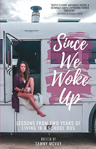 Read Since We Woke Up: Lessons from Two Years of Living on a School Bus, written by Tawny McVay