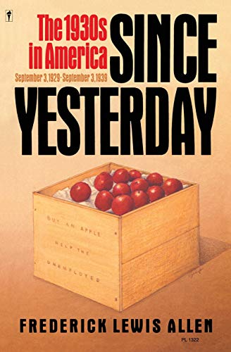 Read Since Yesterday: The 1930's in America, September 3, 1929 to September 3, 1939, written by Frederick L Allen