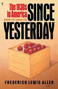 Read Since Yesterday: The 1930's in America, September 3, 1929 to September 3, 1939, written by Frederick L Allen Read Since Yesterday: The 1930's in America, September 3, 1929 to September 3, 1939, written by Frederick L Allen